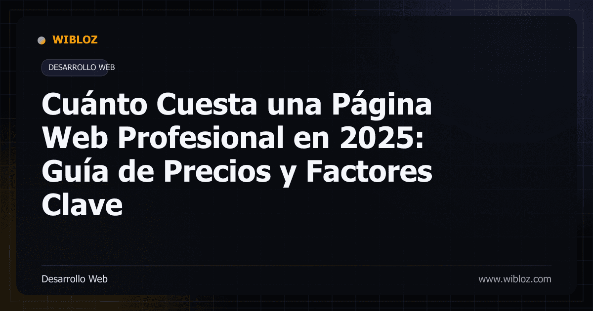 Cuánto Cuesta una Página Web Profesional en 2025: Guía de Precios y Factores Clave
